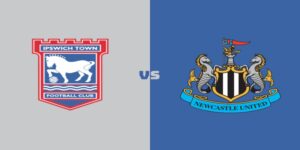Newcastle United Vs Ipswich Town: Nhận Định Và Soi Kèo